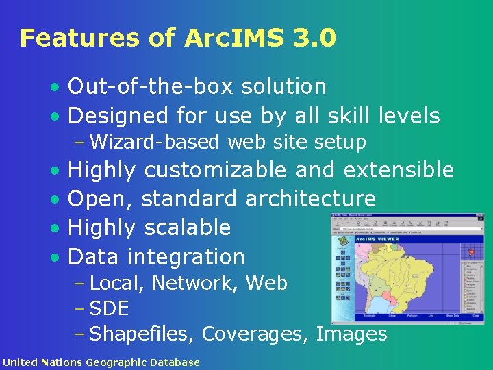 Features of Arc. IMS 3. 0 • Out-of-the-box solution • Designed for use by
