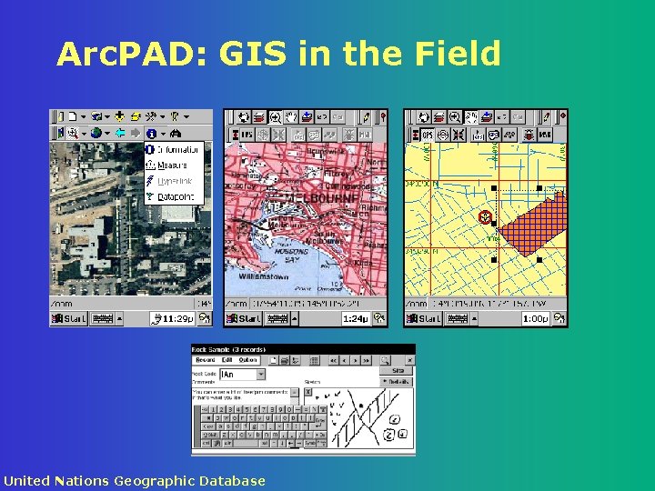 Arc. PAD: GIS in the Field United Nations Geographic Database 