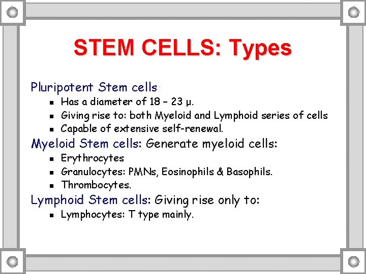 STEM CELLS: Types Pluripotent Stem cells: n n n Has a diameter of 18