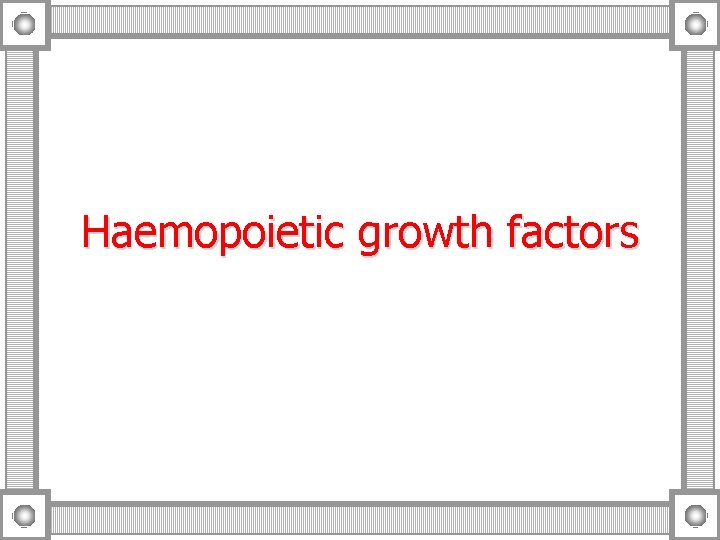 Haemopoietic growth factors 