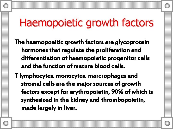 Haemopoietic growth factors The haemopoeitic growth factors are glycoprotein hormones that regulate the proliferation