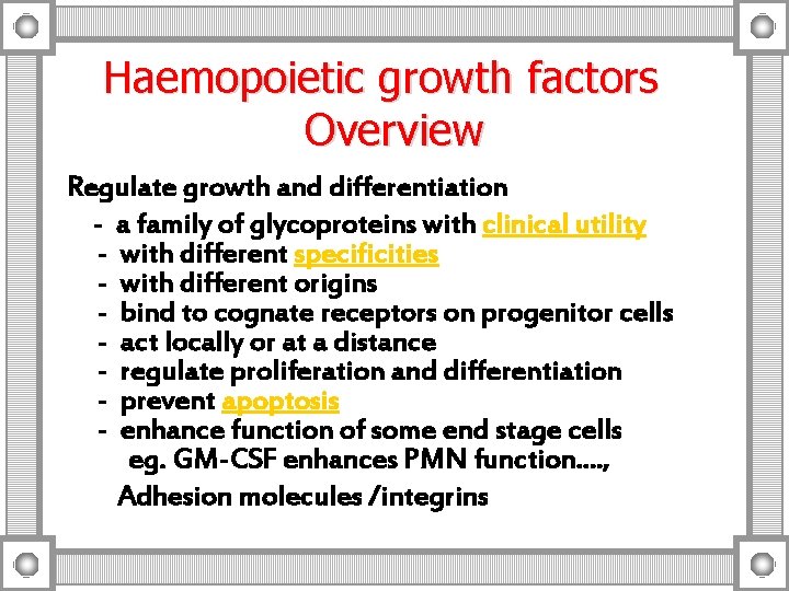 Haemopoietic growth factors Overview Regulate growth and differentiation - a family of glycoproteins with