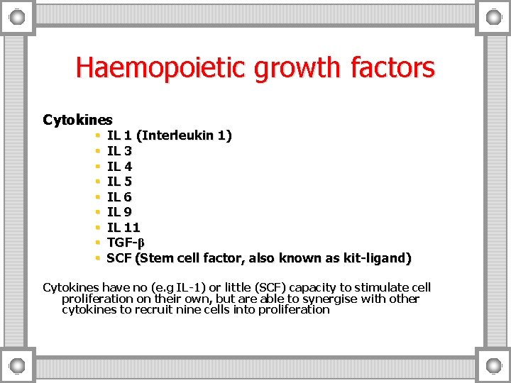 Haemopoietic growth factors Cytokines § § § § § IL 1 (Interleukin 1) IL