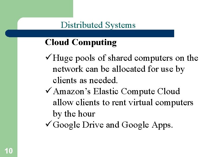 Distributed Systems Cloud Computing ü Huge pools of shared computers on the network can