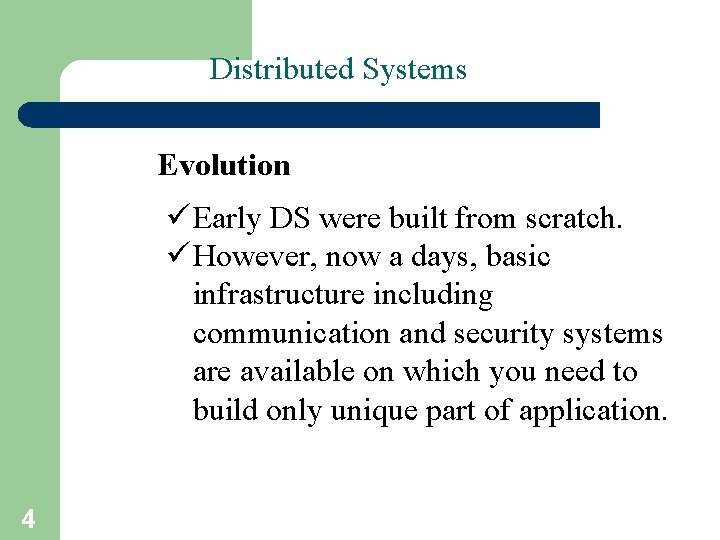 Distributed Systems Evolution ü Early DS were built from scratch. ü However, now a