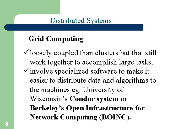 Distributed Systems Grid Computing 8 ü loosely coupled than clusters but that still work