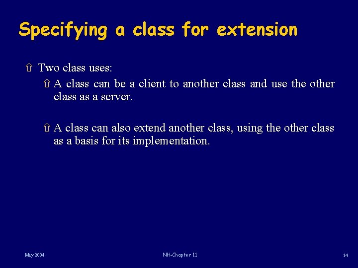 Specifying a class for extension ñ Two class uses: ñ A class can be