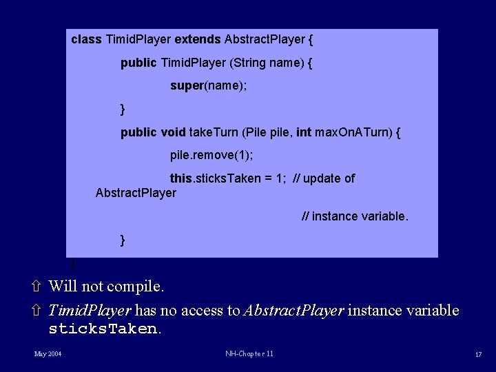 class Timid. Player extends Abstract. Player { public Timid. Player (String name) { super(name);