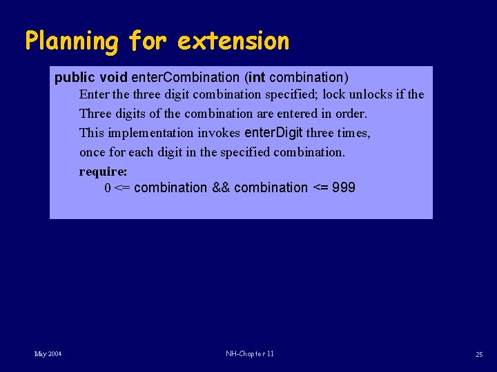 Planning for extension public void enter. Combination (int combination) Enter the three digit combination