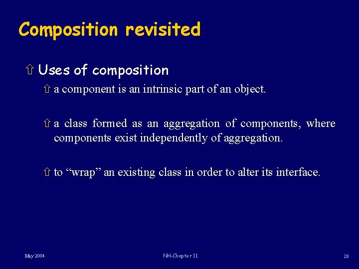 Composition revisited ñ Uses of composition ñ a component is an intrinsic part of