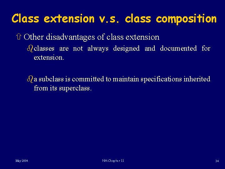 Class extension v. s. class composition ñ Other disadvantages of class extension bclasses are