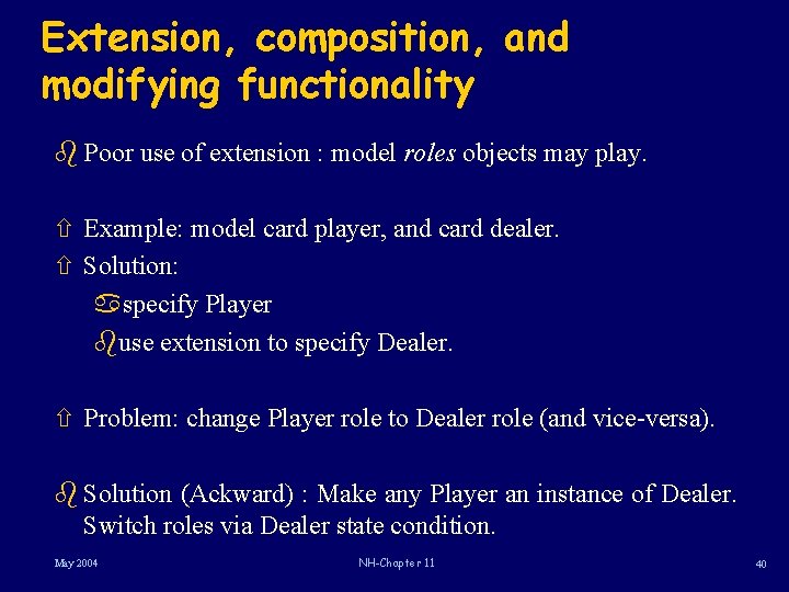 Extension, composition, and modifying functionality b Poor use of extension : model roles objects