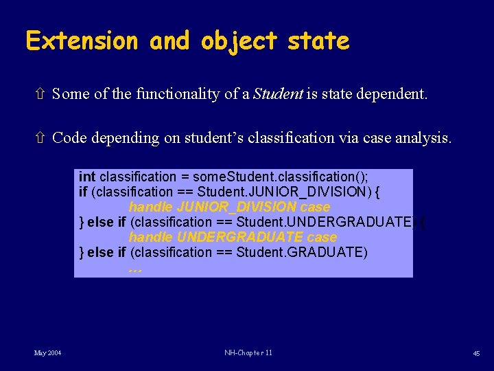 Extension and object state ñ Some of the functionality of a Student is state