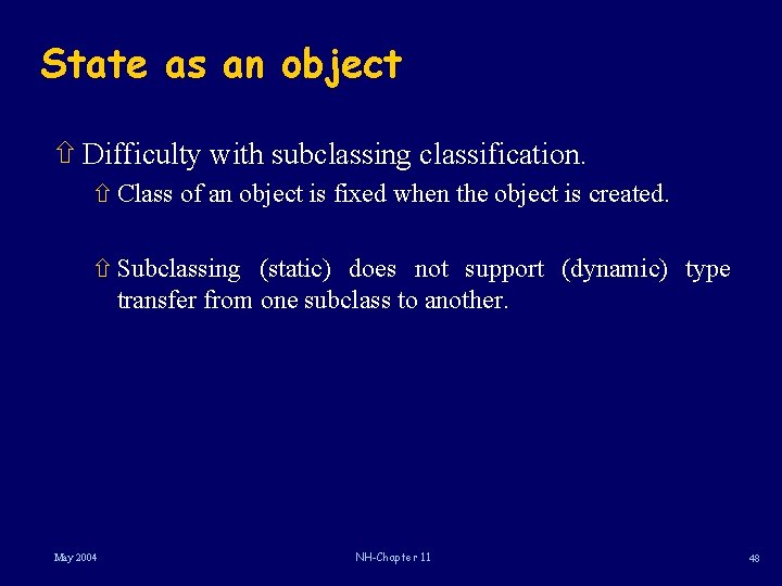 State as an object ñ Difficulty with subclassing classification. ñ Class of an object