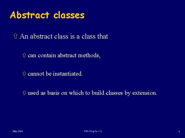 Abstract classes ñ An abstract class is a class that ñ can contain abstract
