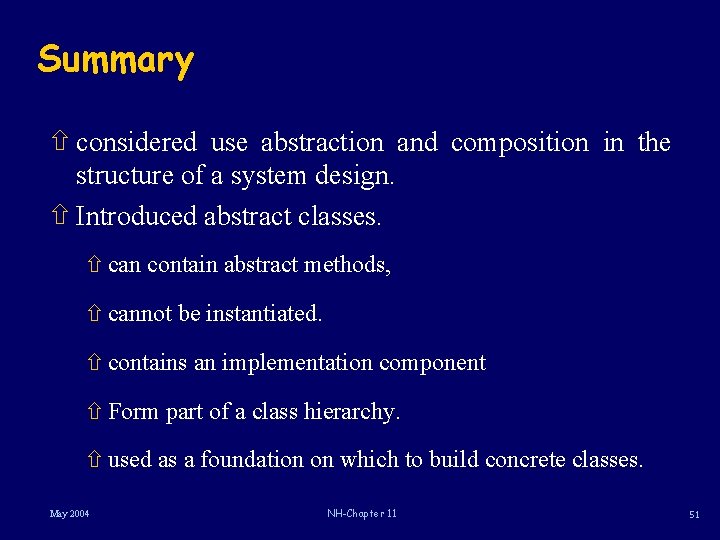 Summary ñ considered use abstraction and composition in the structure of a system design.