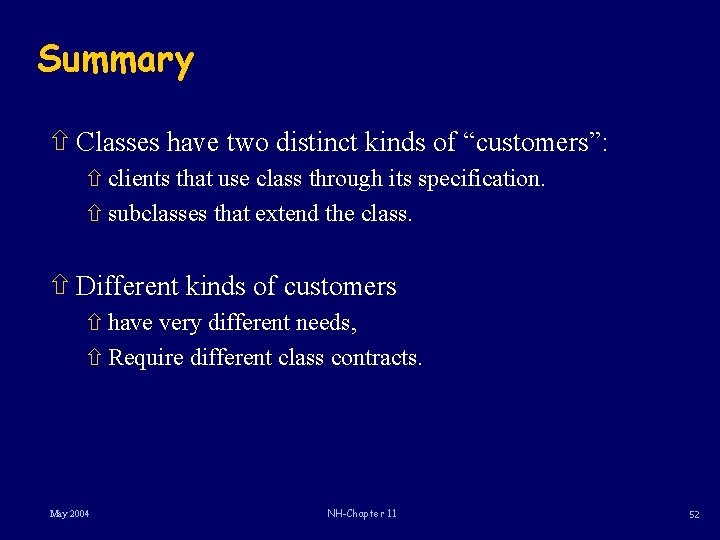 Summary ñ Classes have two distinct kinds of “customers”: ñ clients that use class