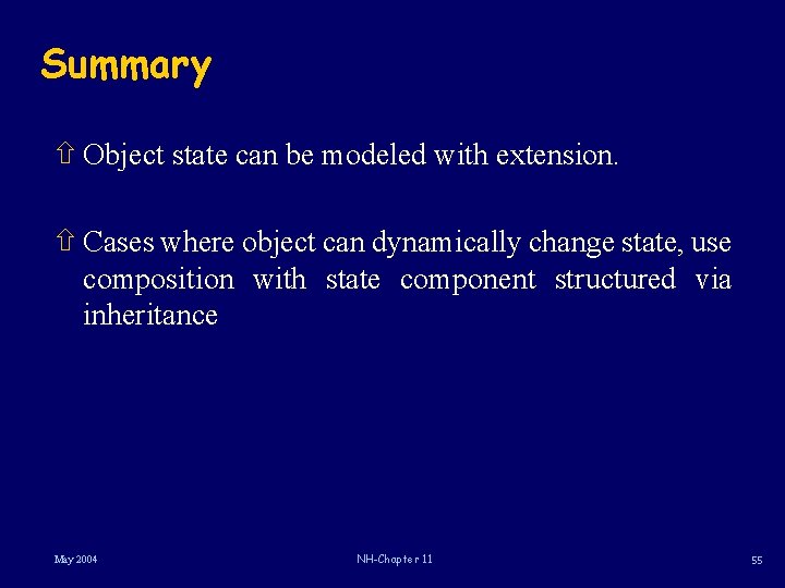 Summary ñ Object state can be modeled with extension. ñ Cases where object can