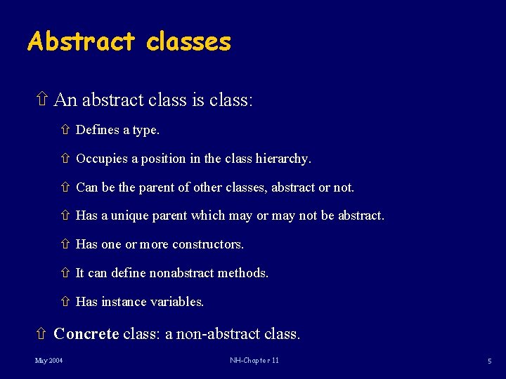 Abstract classes ñ An abstract class is class: ñ Defines a type. ñ Occupies