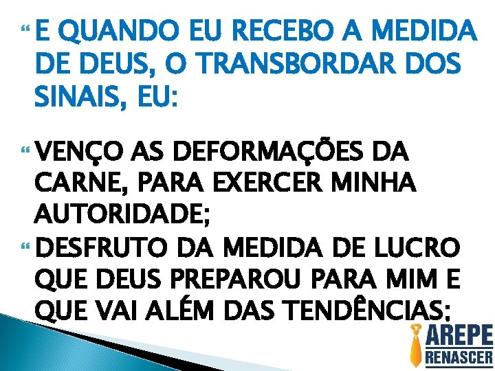  E QUANDO EU RECEBO A MEDIDA DE DEUS, O TRANSBORDAR DOS SINAIS, EU: