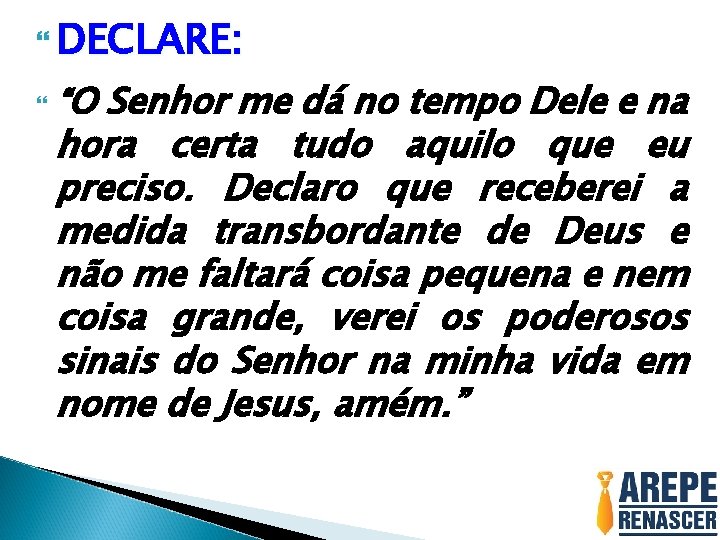  DECLARE: “O Senhor me dá no tempo Dele e na hora certa tudo