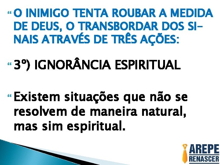  O INIMIGO TENTA ROUBAR A MEDIDA DE DEUS, O TRANSBORDAR DOS SINAIS ATRAVÉS