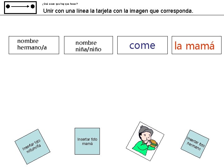 ¿Qué crees que hay que hacer? Unir con una línea la tarjeta con la