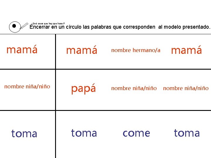 ¿Qué crees que hay que hacer? Encerrar en un círculo las palabras que corresponden ¿Qué crees que hay que hacer? Encerrar en un círculo las palabras que corresponden