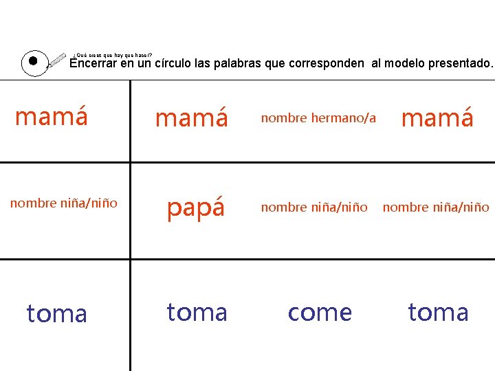 ¿Qué crees que hay que hacer? Encerrar en un círculo las palabras que corresponden