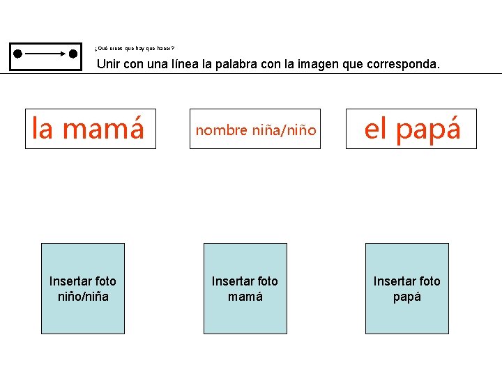 ¿Qué crees que hay que hacer? Unir con una línea la palabra con la