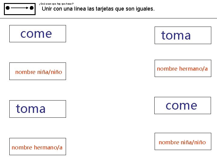 ¿Qué crees que hay que hacer? Unir con una línea las tarjetas que son