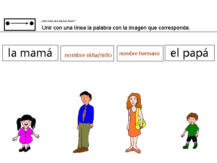 ¿Qué crees que hay que hacer? Unir con una línea la palabra con la ¿Qué crees que hay que hacer? Unir con una línea la palabra con la