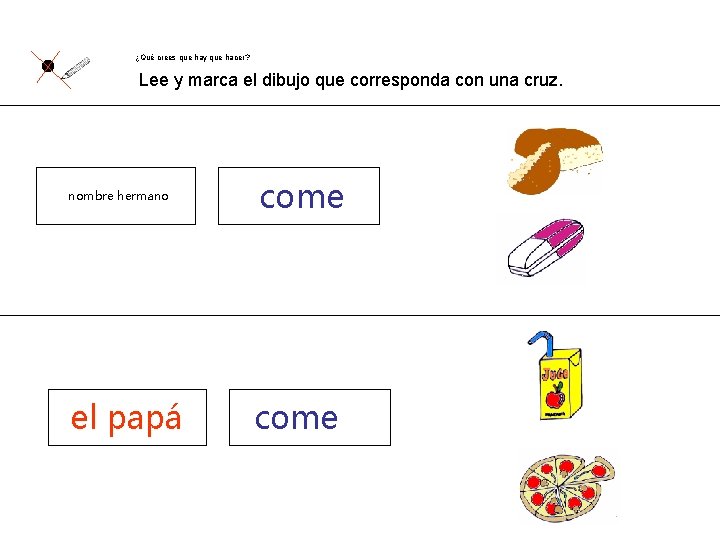 ¿Qué crees que hay que hacer? Lee y marca el dibujo que corresponda con