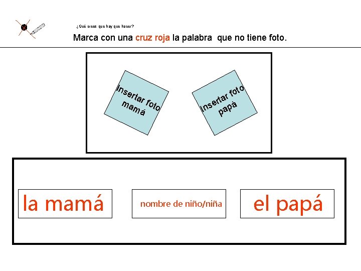 ¿Qué crees que hay que hacer? Marca con una cruz roja la palabra que