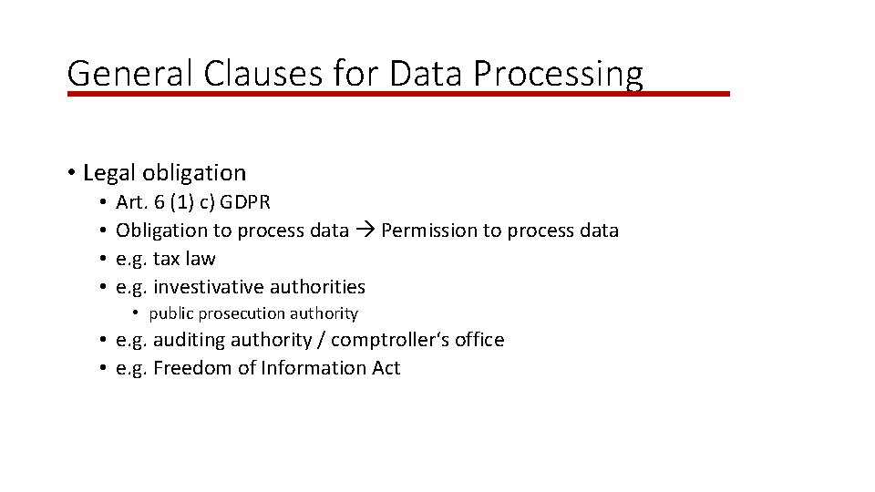 General Clauses for Data Processing • Legal obligation • • Art. 6 (1) c)