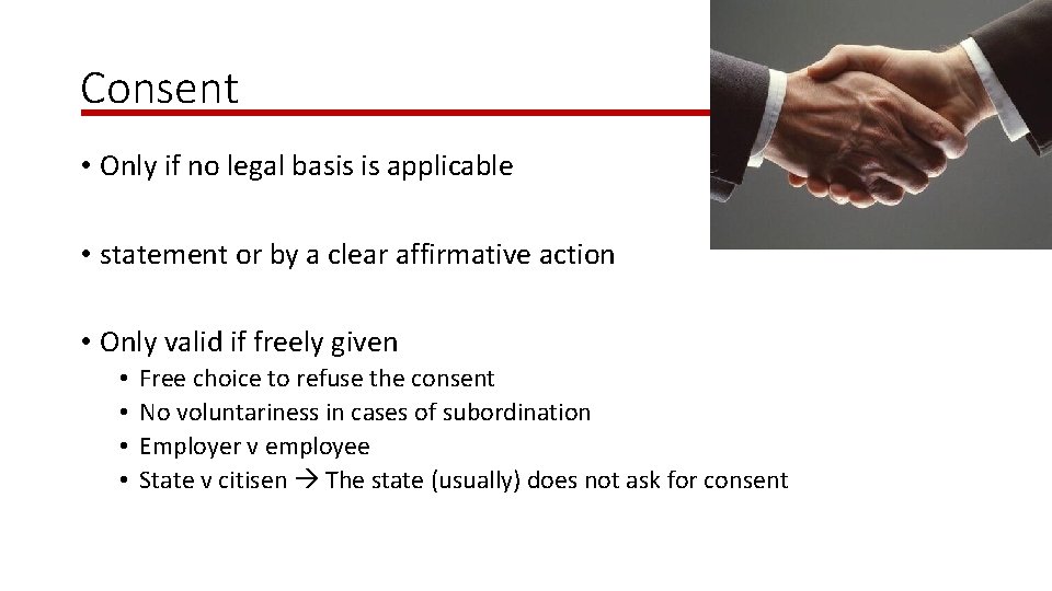 Consent • Only if no legal basis is applicable • statement or by a
