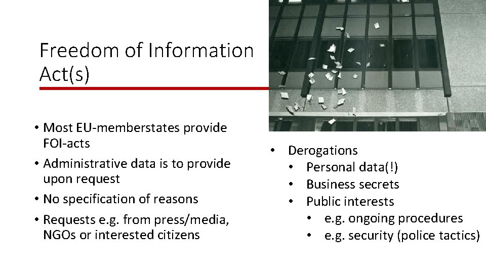 Freedom of Information Act(s) • Most EU-memberstates provide FOI-acts • Administrative data is to