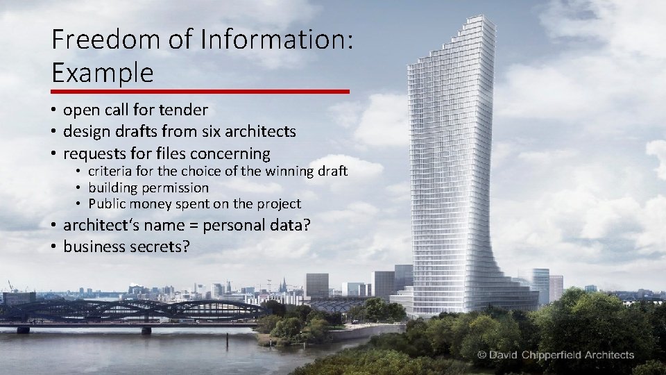 Freedom of Information: Example • open call for tender • design drafts from six