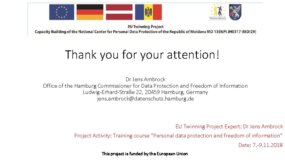 Thank you for your attention! Dr Jens Ambrock Office of the Hamburg Commissioner for