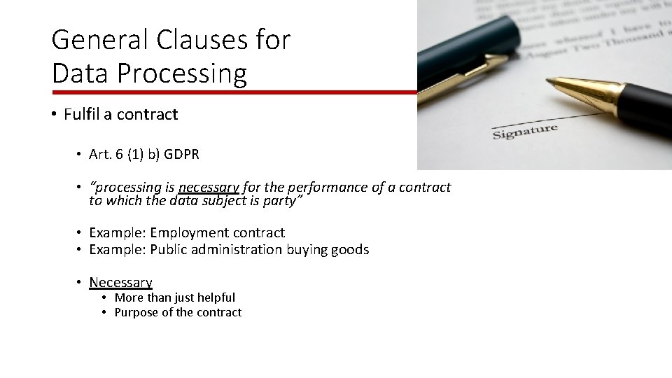 General Clauses for Data Processing • Fulfil a contract • Art. 6 (1) b)