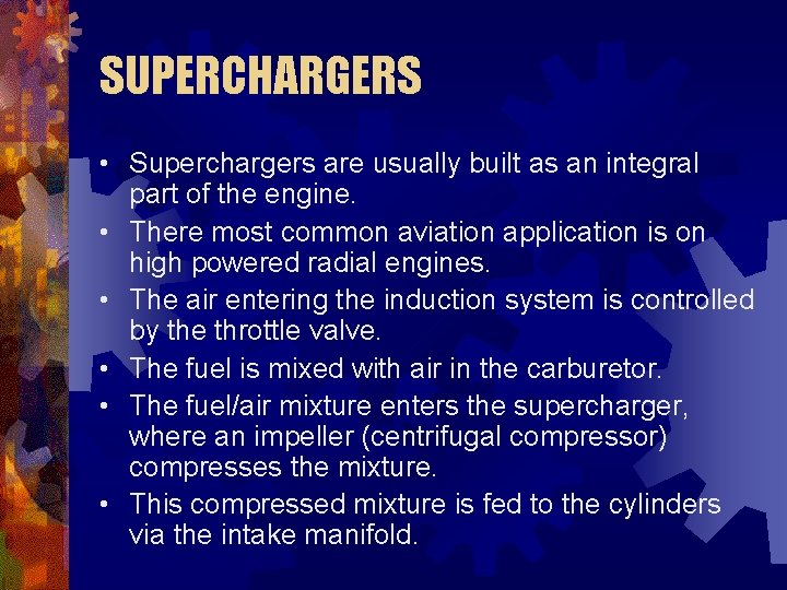 SUPERCHARGERS • Superchargers are usually built as an integral part of the engine. •