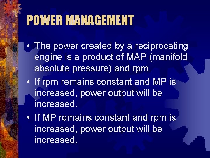 POWER MANAGEMENT • The power created by a reciprocating engine is a product of