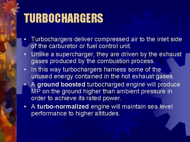 TURBOCHARGERS • Turbochargers deliver compressed air to the inlet side of the carburetor or