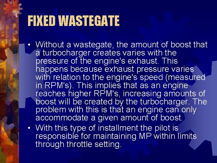 FIXED WASTEGATE • Without a wastegate, the amount of boost that a turbocharger creates