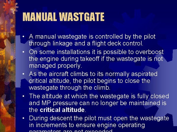 MANUAL WASTGATE • A manual wastegate is controlled by the pilot through linkage and