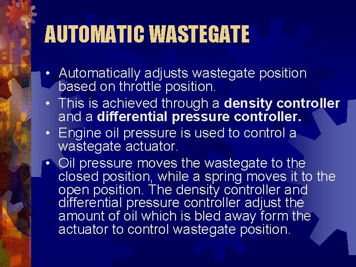 AUTOMATIC WASTEGATE • Automatically adjusts wastegate position based on throttle position. • This is