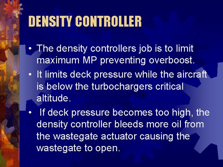 DENSITY CONTROLLER • The density controllers job is to limit maximum MP preventing overboost.