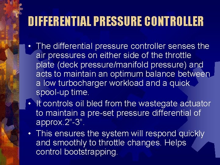 DIFFERENTIAL PRESSURE CONTROLLER • The differential pressure controller senses the air pressures on either