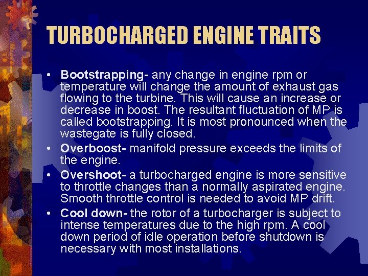 TURBOCHARGED ENGINE TRAITS • Bootstrapping- any change in engine rpm or temperature will change