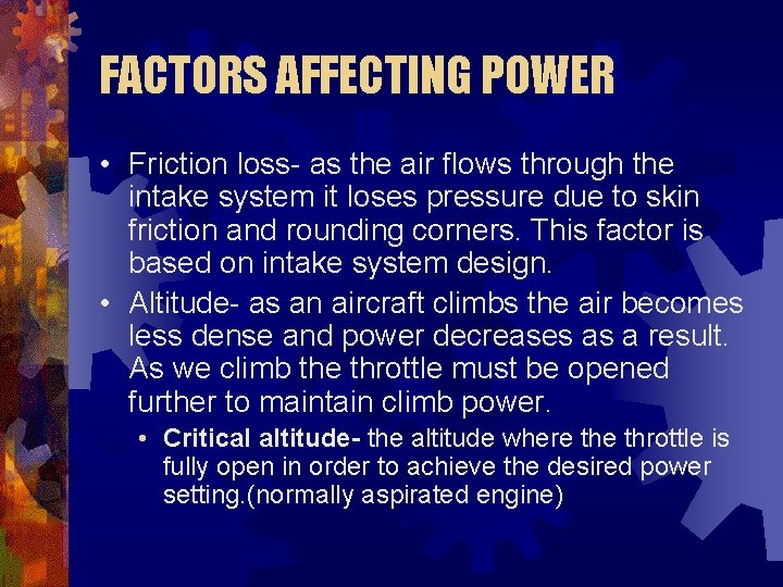 FACTORS AFFECTING POWER • Friction loss- as the air flows through the intake system